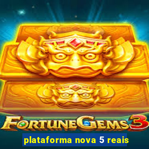 plataforma nova 5 reais